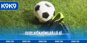 Cược Xiên Bóng Đá Là Gì - Hướng Dẫn Cách Chơi Hiệu Quả