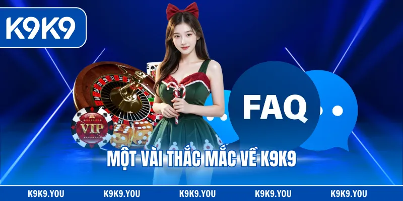 Một vài thắc mắc về K9K9